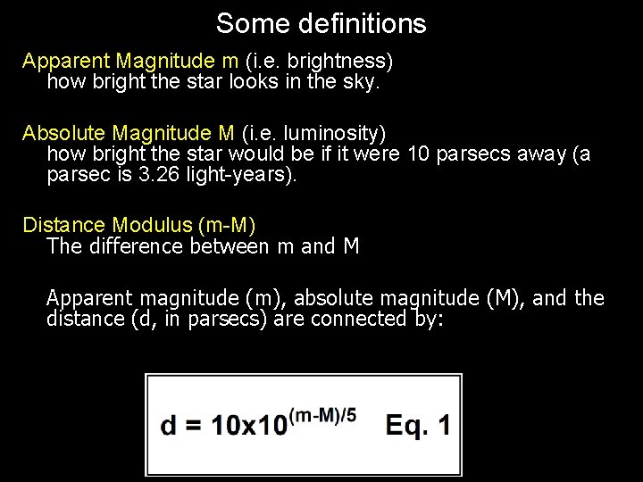 Some definitions Apparent Magnitude m (i. e. brightness) how bright the star looks in