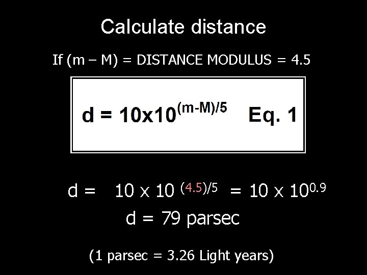 Calculate distance If (m – M) = DISTANCE MODULUS = 4. 5 d =