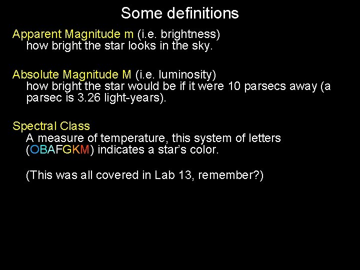 Some definitions Apparent Magnitude m (i. e. brightness) how bright the star looks in