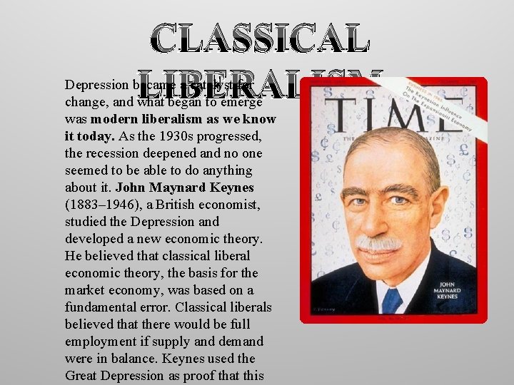 CLASSICAL LIBERALISM Depression became a catalyst for change, and what began to emerge was