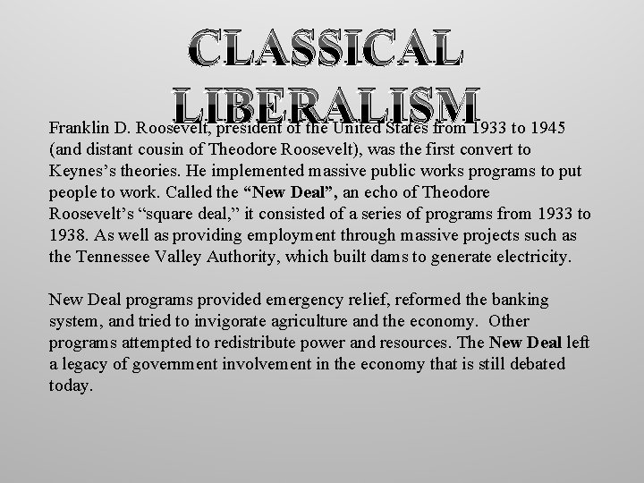 CLASSICAL LIBERALISM Franklin D. Roosevelt, president of the United States from 1933 to 1945