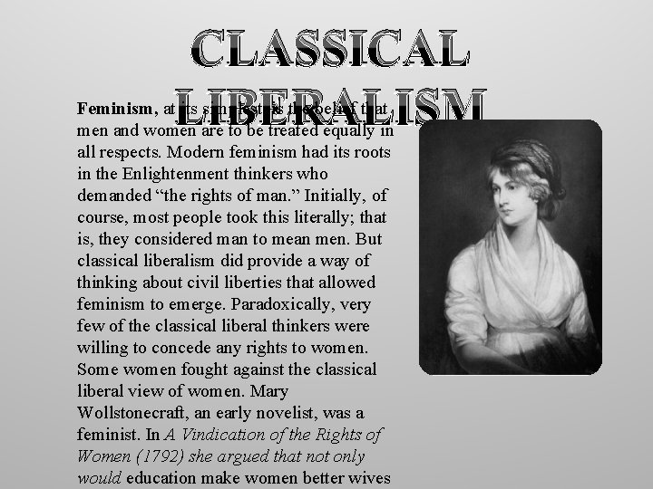 CLASSICAL LIBERALISM Feminism, at its simplest, is the belief that men and women are