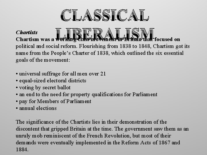 CLASSICAL LIBERALISM Chartists Chartism was a working-class movement in Britain that focused on political