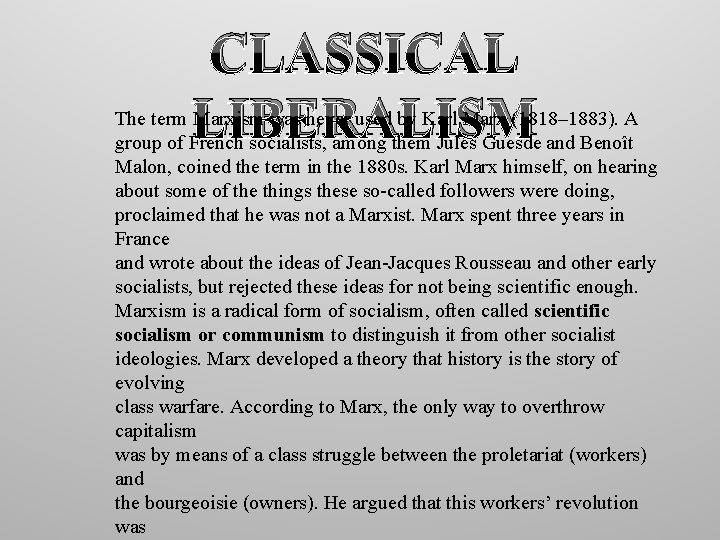 CLASSICAL LIBERALISM The term Marxism was never used by Karl Marx (1818– 1883). A