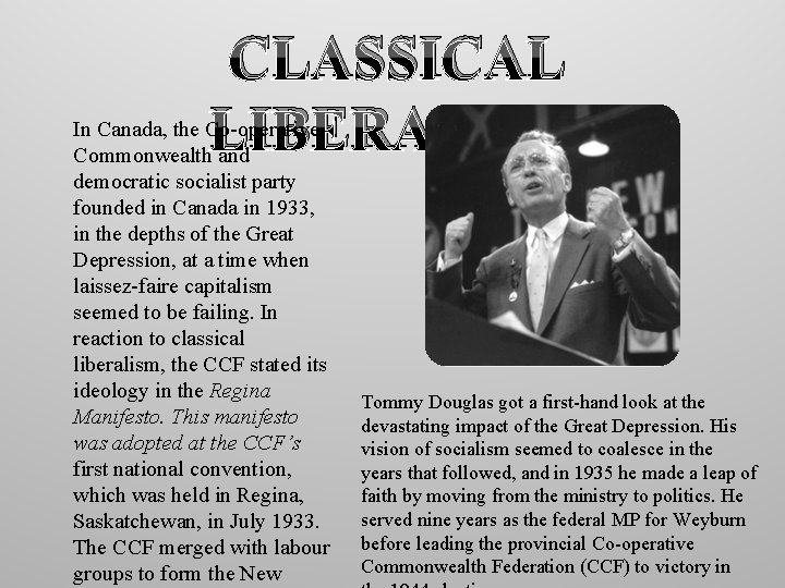 CLASSICAL LIBERALISM In Canada, the Co-operative Commonwealth and democratic socialist party founded in Canada