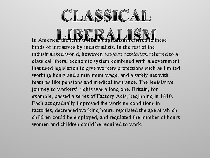 CLASSICAL LIBERALISM In America, the term welfare capitalism referred to these kinds of initiatives