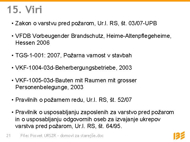 15. Viri • Zakon o varstvu pred požarom, Ur. l. RS, št. 03/07 -UPB