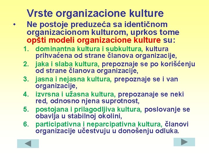 Vrste organizacione kulture • Ne postoje preduzeća sa identičnom organizacionom kulturom, uprkos tome opšti
