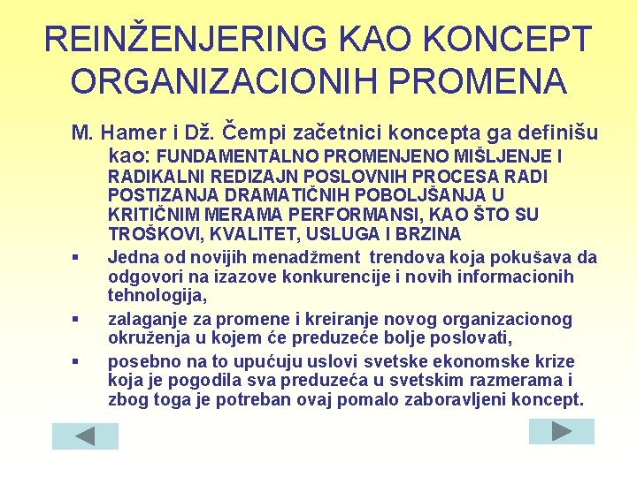 REINŽENJERING KAO KONCEPT ORGANIZACIONIH PROMENA M. Hamer i Dž. Čempi začetnici koncepta ga definišu