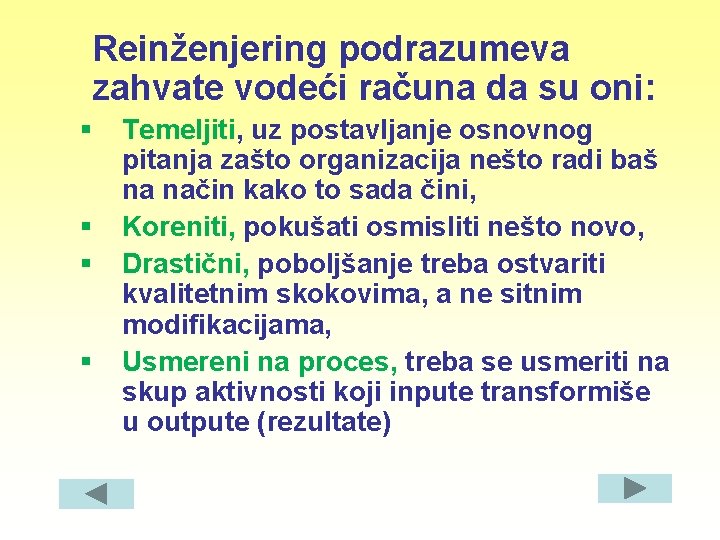 Reinženjering podrazumeva zahvate vodeći računa da su oni: § § Temeljiti, uz postavljanje osnovnog