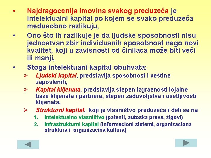  • • • Najdragocenija imovina svakog preduzeća je intelektualni kapital po kojem se