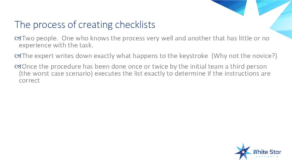 The process of creating checklists Two people. One who knows the process very well