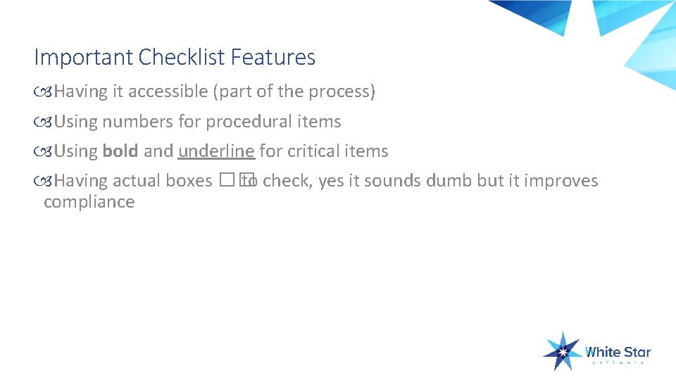Important Checklist Features Having it accessible (part of the process) Using numbers for procedural