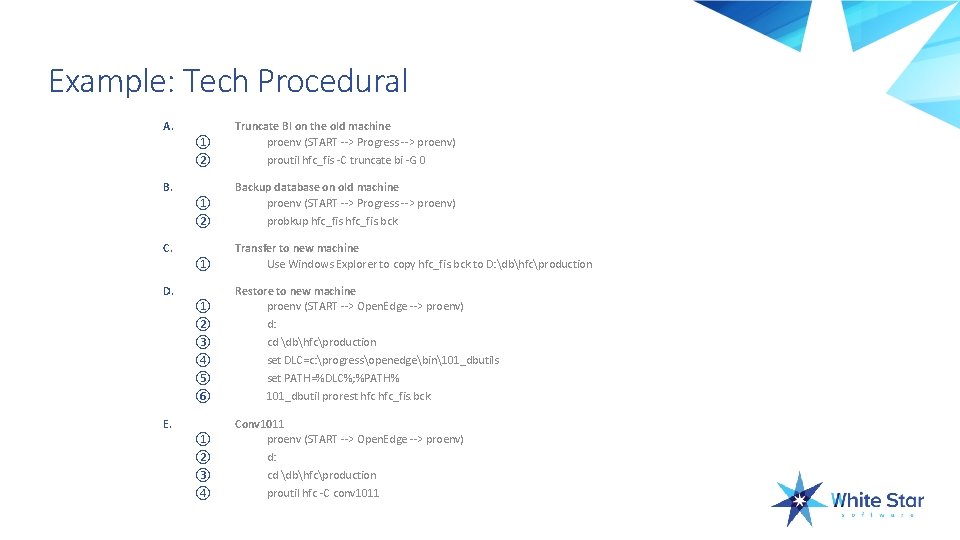 Example: Tech Procedural A. ① ② Truncate BI on the old machine proenv (START
