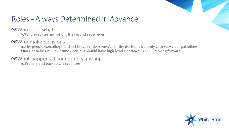 Roles – Always Determined in Advance Who does what Who executes and who is