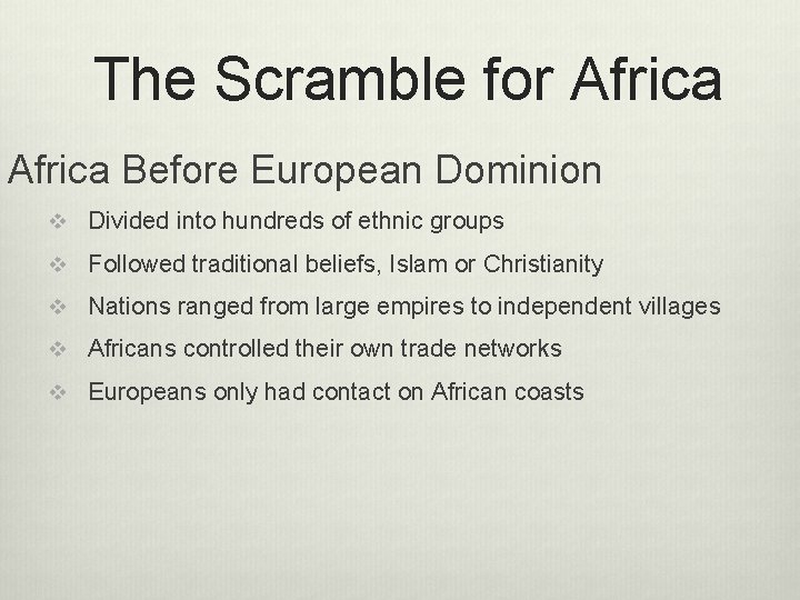 The Scramble for Africa Before European Dominion v Divided into hundreds of ethnic groups