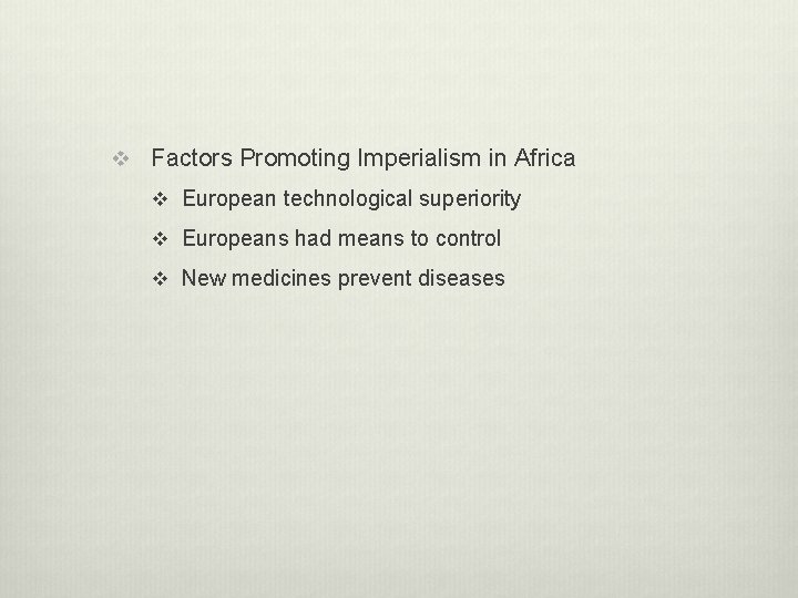 v Factors Promoting Imperialism in Africa v European technological superiority v Europeans had means