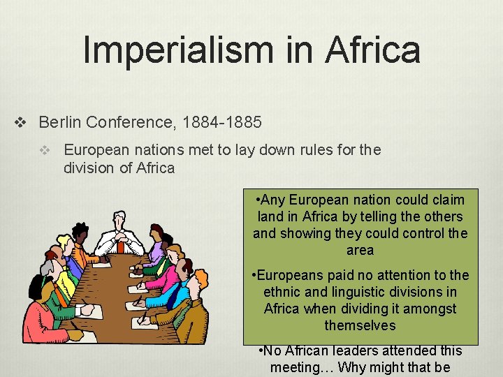 Imperialism in Africa v Berlin Conference, 1884 -1885 v European nations met to lay