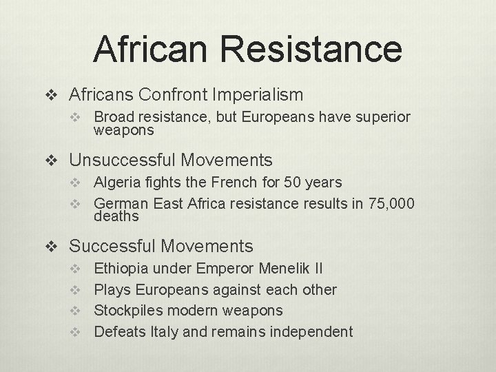 African Resistance v Africans Confront Imperialism v Broad resistance, but Europeans have superior weapons