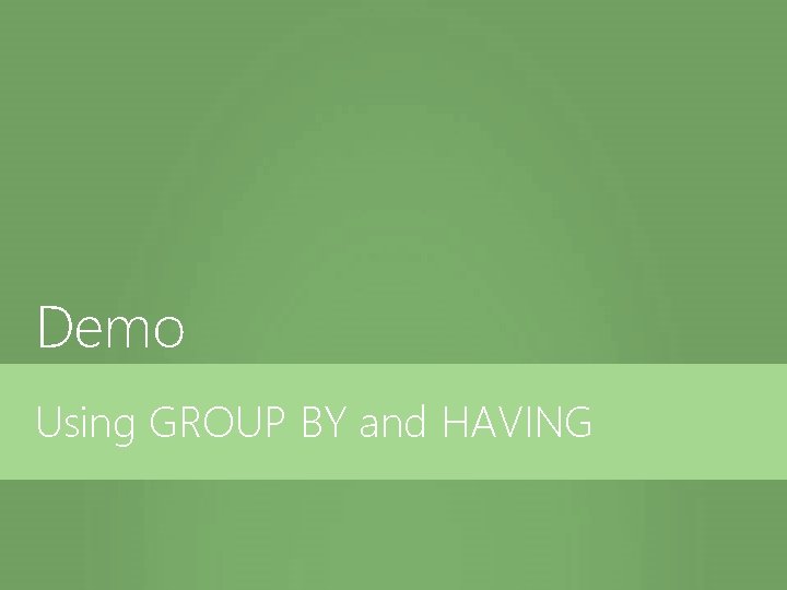 Demo Using GROUP BY and HAVING 