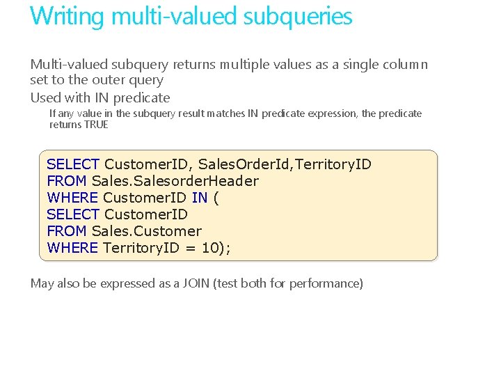 Writing multi-valued subqueries Multi-valued subquery returns multiple values as a single column set to