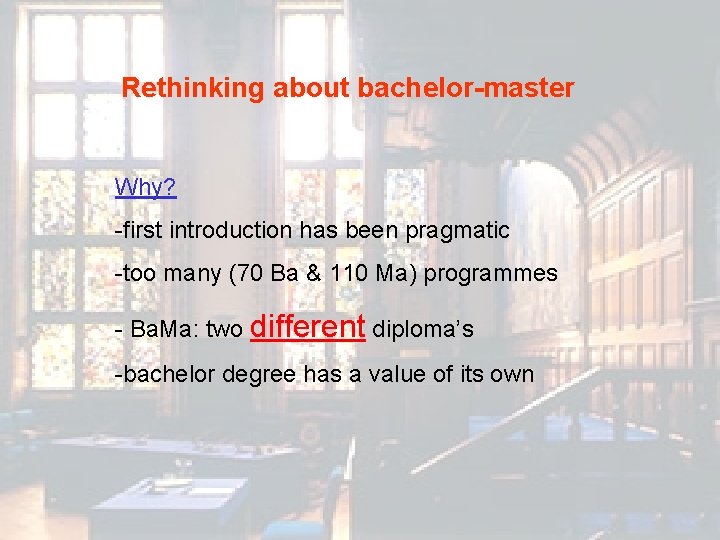 Rethinking about bachelor-master Why? -first introduction has been pragmatic -too many (70 Ba &
