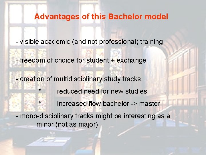 Advantages of this Bachelor model - visible academic (and not professional) training - freedom