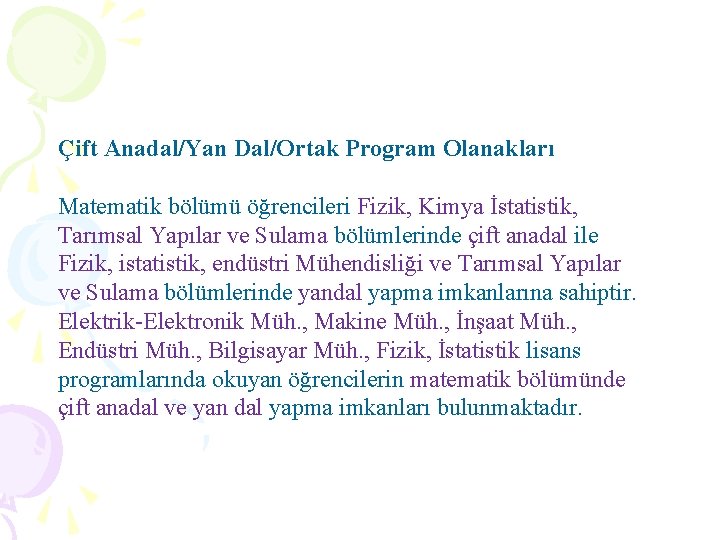 Çift Anadal/Yan Dal/Ortak Program Olanakları Matematik bölümü öğrencileri Fizik, Kimya İstatistik, Tarımsal Yapılar ve