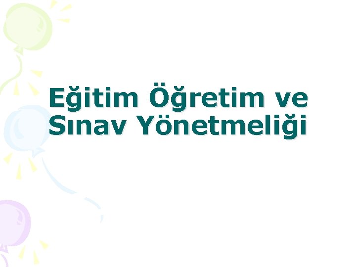 Eğitim Öğretim ve Sınav Yönetmeliği 