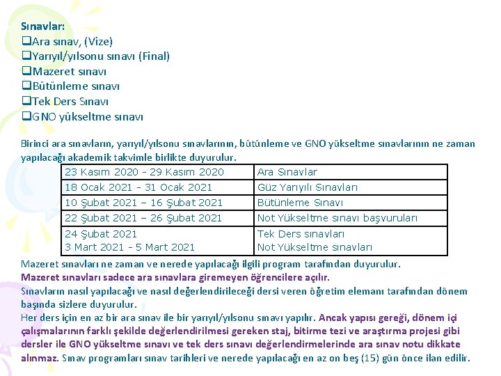 Sınavlar: q. Ara sınav, (Vize) q. Yarıyıl/yılsonu sınavı (Final) q. Mazeret sınavı q. Bütünleme