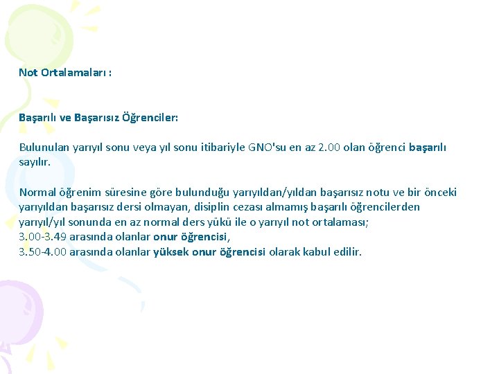 Not Ortalamaları : Başarılı ve Başarısız Öğrenciler: Bulunulan yarıyıl sonu veya yıl sonu itibariyle