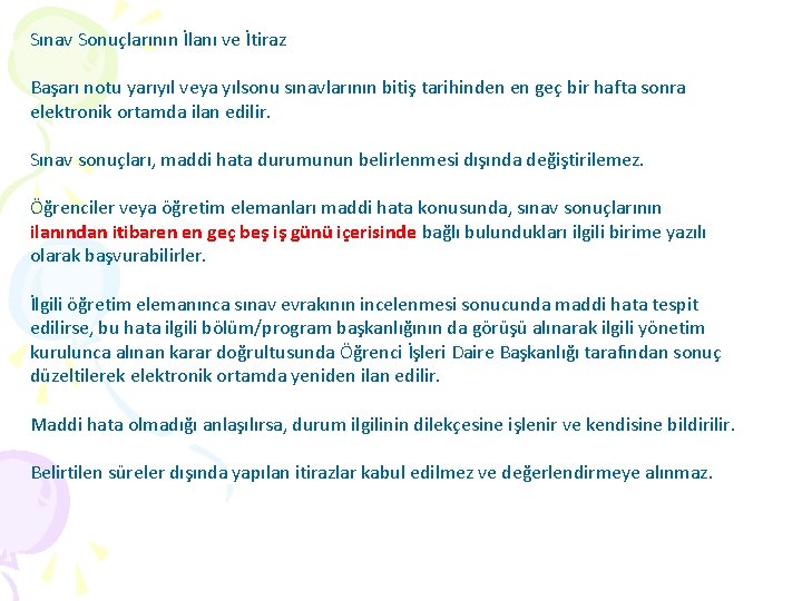 Sınav Sonuçlarının İlanı ve İtiraz Başarı notu yarıyıl veya yılsonu sınavlarının bitiş tarihinden en