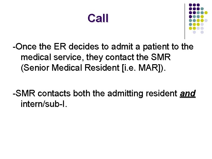 Call -Once the ER decides to admit a patient to the medical service, they