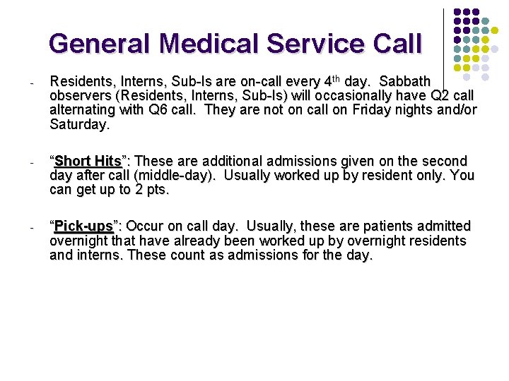 General Medical Service Call - Residents, Interns, Sub-Is are on-call every 4 th day.