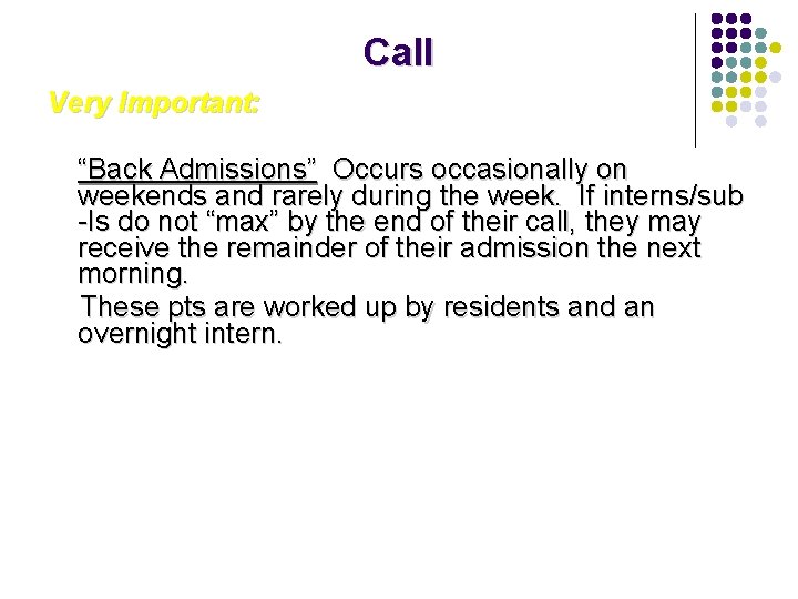 Call Very Important: “Back Admissions” Occurs occasionally on weekends and rarely during the week.