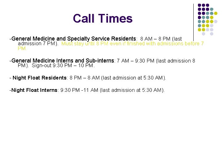 Call Times -General Medicine and Specialty Service Residents: 8 AM – 8 PM (last