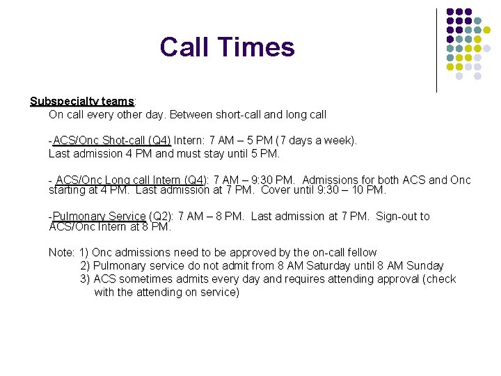 Call Times Subspecialty teams: On call every other day. Between short-call and long call
