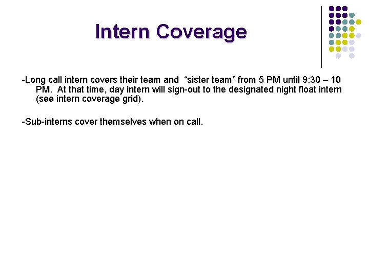Intern Coverage -Long call intern covers their team and “sister team” from 5 PM