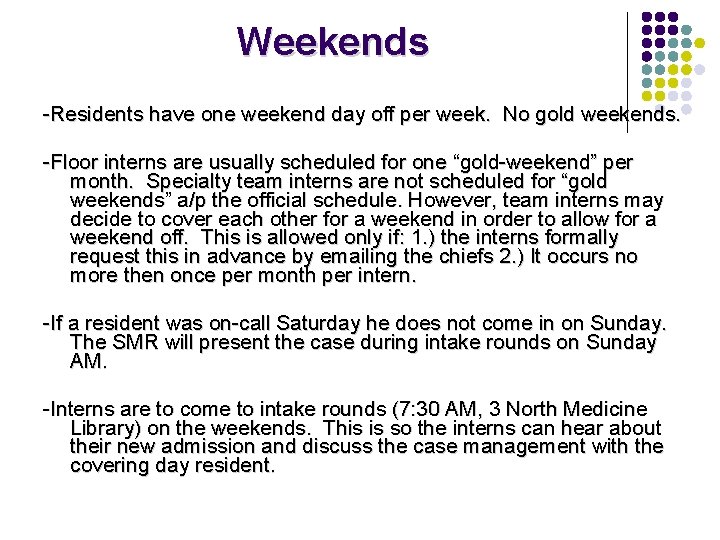 Weekends -Residents have one weekend day off per week. No gold weekends. -Floor interns