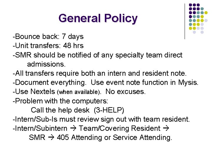 General Policy -Bounce back: 7 days -Unit transfers: 48 hrs -SMR should be notified