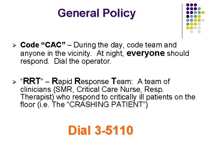 General Policy Ø Ø Code “CAC” – During the day, code team and anyone