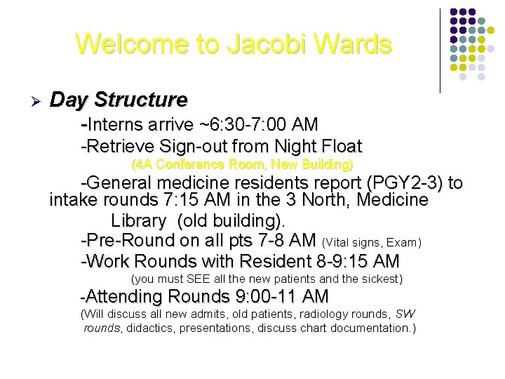 Welcome to Jacobi Wards Ø Day Structure -Interns arrive ~6: 30 -7: 00 AM