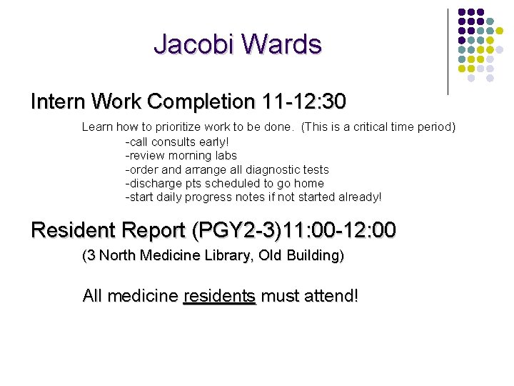 Jacobi Wards Intern Work Completion 11 -12: 30 Learn how to prioritize work to