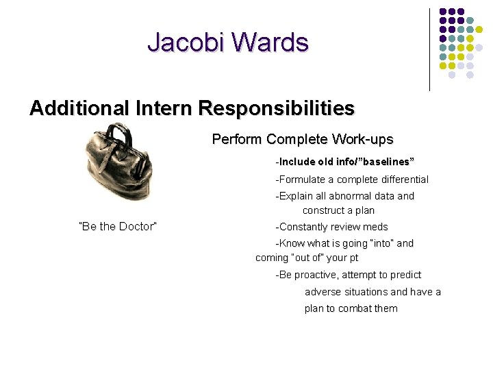 Jacobi Wards Additional Intern Responsibilities Perform Complete Work-ups -Include old info/”baselines” -Formulate a complete