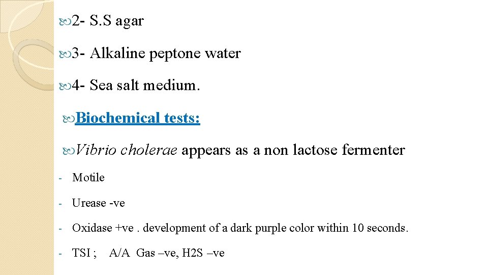  2 - S. S agar 3 - Alkaline peptone water 4 - Sea