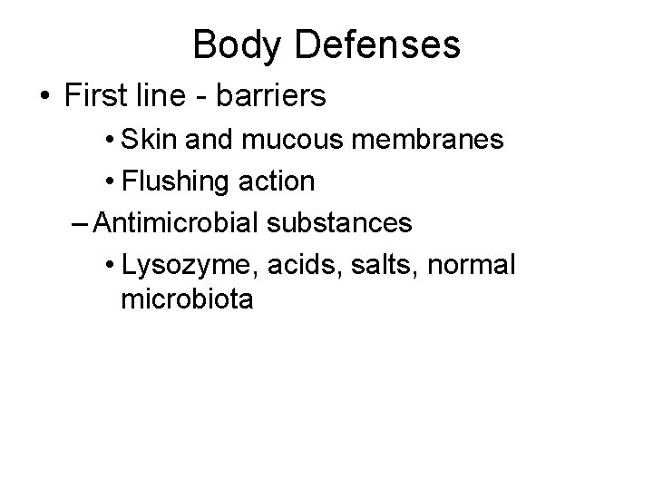 Body Defenses • First line - barriers • Skin and mucous membranes • Flushing