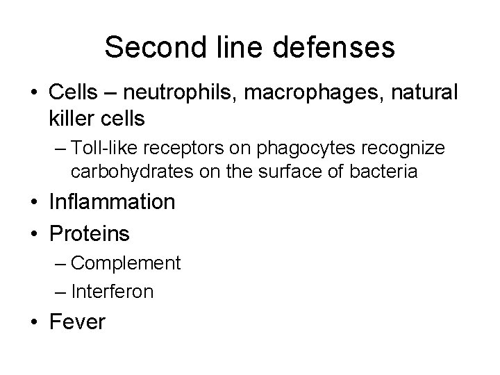 Second line defenses • Cells – neutrophils, macrophages, natural killer cells – Toll-like receptors