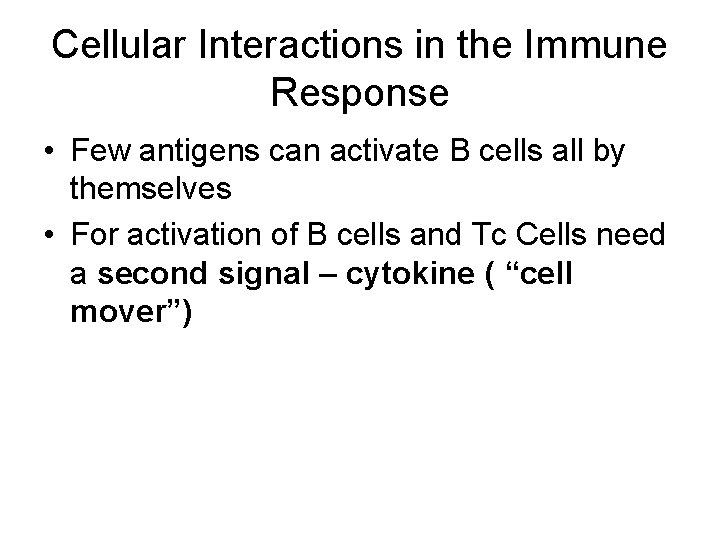 Cellular Interactions in the Immune Response • Few antigens can activate B cells all