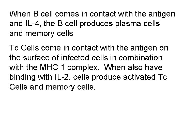 When B cell comes in contact with the antigen and IL-4, the B cell