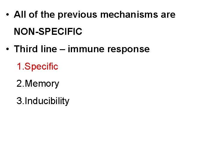  • All of the previous mechanisms are NON-SPECIFIC • Third line – immune